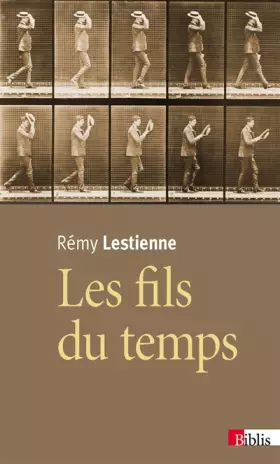 Couverture du produit · Les Fils du temps. Causalité, entropie, devenir