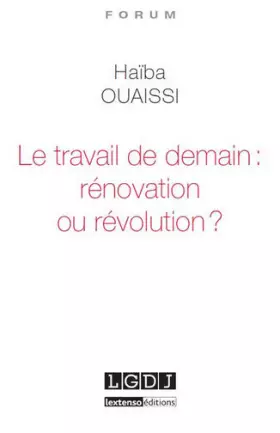 Couverture du produit · Le Travail de demain : rénovation ou révolution ?