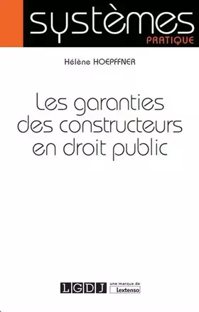 Couverture du produit · LES GARANTIES DES CONSTRUCTEURS EN DROIT PUBLIC