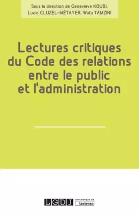 Couverture du produit · LECTURES CRITIQUES DU CODE DES RELATIONS ENTRE LE PUBLIC ET L ADMINISTRATION