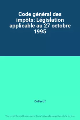 Couverture du produit · Code général des impôts: Législation applicable au 27 octobre 1995
