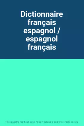 Couverture du produit · Dictionnaire français espagnol / espagnol français