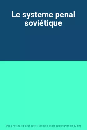 Couverture du produit · Le systeme penal soviétique