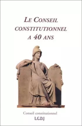 Couverture du produit · Le conseil constitutionnel a 40 ans