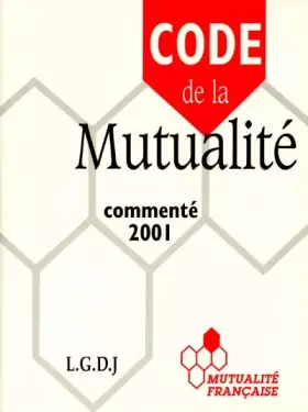 Couverture du produit · Code De La Mutualite. Edition Commentee De La Partie Legislative Juin 2001