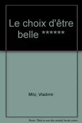 Couverture du produit · Le choix d'être belle