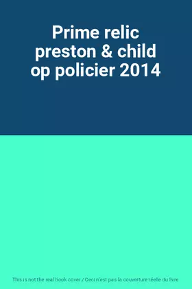 Couverture du produit · Prime relic preston & child op policier 2014