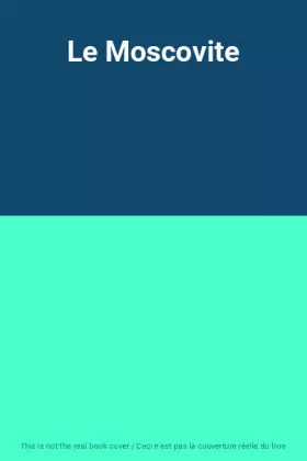 Couverture du produit · LE MOSCOVITE. Tome 1