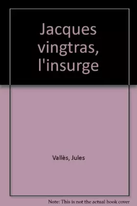 Couverture du produit · Jacques Vingtras, Tome 3 : L'insurgé