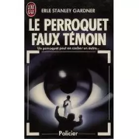 Couverture du produit · Le Perroquet faux témoin