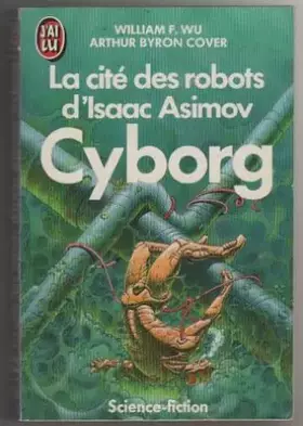 Couverture du produit · La cité des robots d'Isaac Asimov : Cyborg