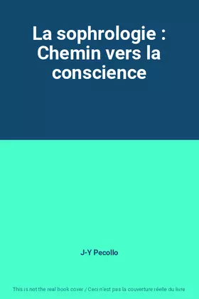 Couverture du produit · La sophrologie : Chemin vers la conscience