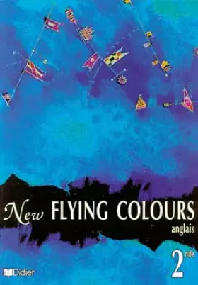 Couverture du produit · New Flying Colours, classe de seconde, LV1, LV2. Manuel
