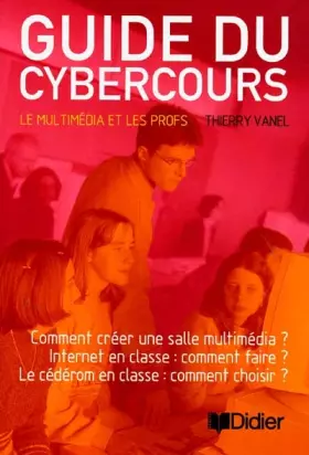 Couverture du produit · Guide du cybercours. Le multimédia et les profs