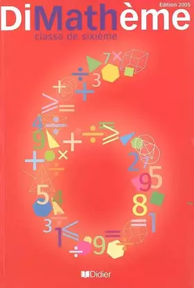 Couverture du produit · Dimathème 6e éd. 2005 livre élève