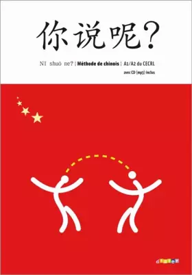 Couverture du produit · Ni shuo ne ? Méthode de chinois : A1 / A2 du CECRL (1CD audio)