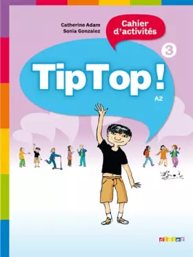 Couverture du produit · Tip Top ! 3 - Niv. A2 - Cahier d'activités