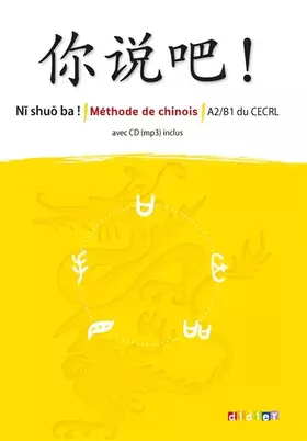 Couverture du produit · Ni shuo ba ! Chinois A2/B1 - Livre CD