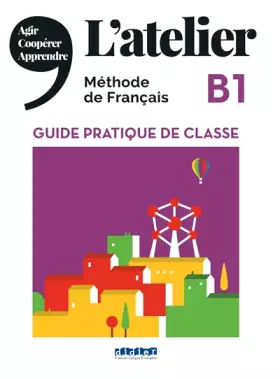 Couverture du produit · L'atelier B1 - Guide pratique de classe
