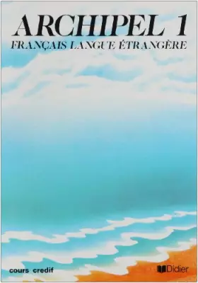 Couverture du produit · Archipel,numéro 1, unités 1 à 7, niveau 1. Manuel