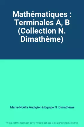 Couverture du produit · Mathématiques : Terminales A, B (Collection N. Dimathème)