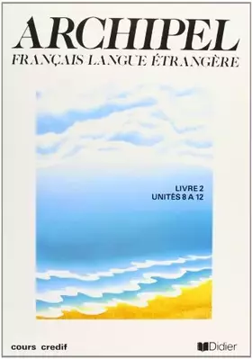Couverture du produit · Archipel, numéro 2, unités 8 à 12, niveau 1. Manuel