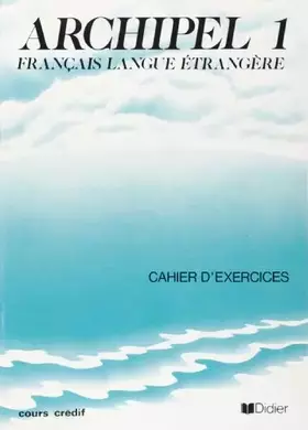 Couverture du produit · Archipel, unités 1 à 7. Cahiers d'exercices