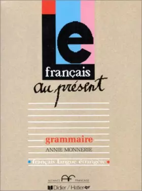 Couverture du produit · LE FRANCAIS AU PRESENT. Grammaire