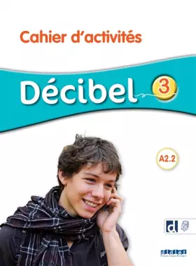 Couverture du produit · Décibel 3 - Niv. A2.2 - Cahier + didierfle.app