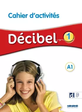 Couverture du produit · Décibel 1 - Niv. A1 - Cahier + didierfle.app