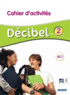 Couverture du produit · Décibel 2 - Niv. A2.1 - Cahier + didierfle.app