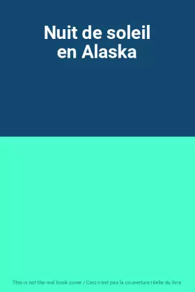 Couverture du produit · Nuit de soleil en Alaska