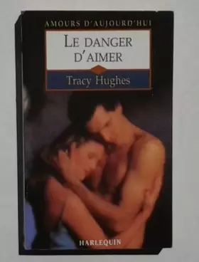Couverture du produit · Le danger d'aimer (Amours d'aujourd'hui)