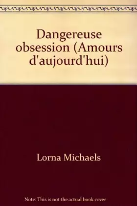 Couverture du produit · Dangereuse obsession (Amours d'aujourd'hui)