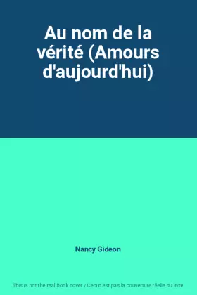 Couverture du produit · Au nom de la vérité (Amours d'aujourd'hui)