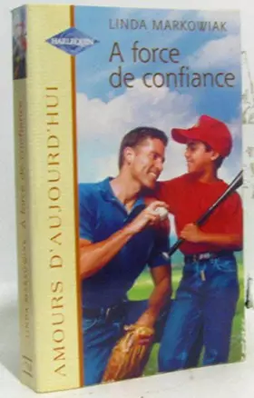 Couverture du produit · A FORCE DE CONFIANCE