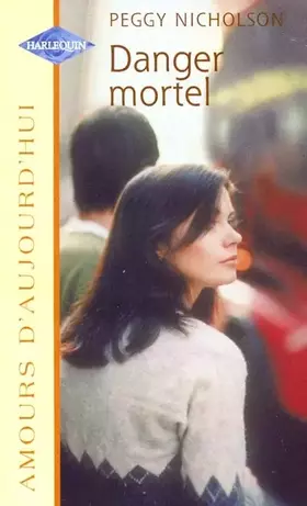 Couverture du produit · Danger mortel (Amours d'aujourd'hui)