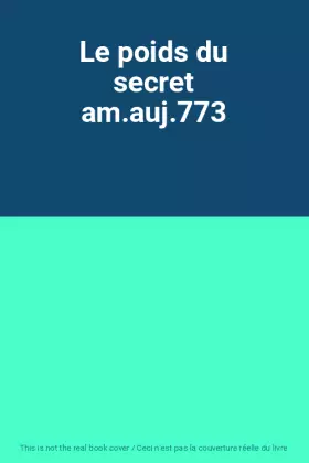 Couverture du produit · Le poids du secret am.auj.773