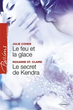 Couverture du produit · Le Feu et la Glace - le Secret de Kendra Passions 1