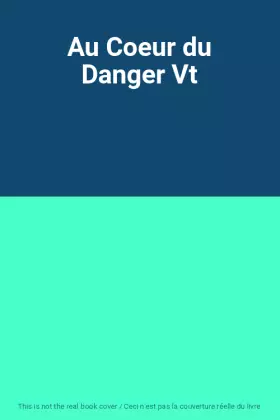 Couverture du produit · Au Coeur du Danger Vt