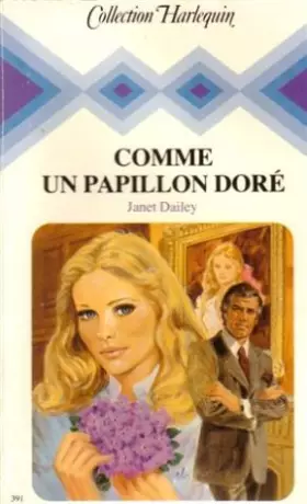 Couverture du produit · Comme un papillon doré : Collection : Collection harlequin n° 391