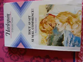 Couverture du produit · Tout avait si mal commencé ! (Harlequin)