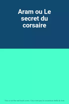 Couverture du produit · Aram ou Le secret du corsaire