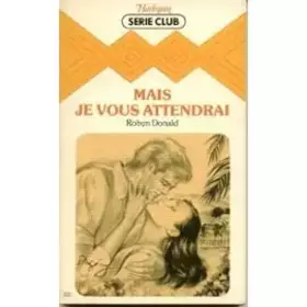 Couverture du produit · Mais je vous attendrai (Harlequin)