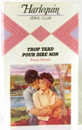 Couverture du produit · Trop tard pour dire non (Harlequin)