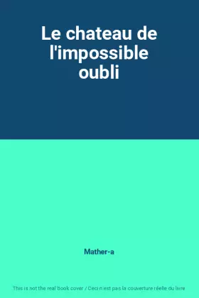 Couverture du produit · Le chateau de l'impossible oubli