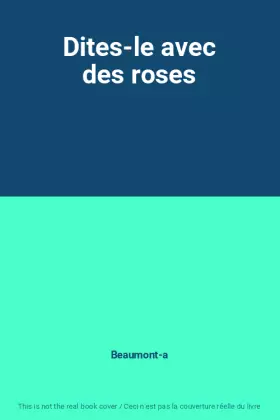 Couverture du produit · Dites-le avec des roses