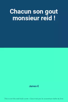 Couverture du produit · Chacun son gout monsieur reid !