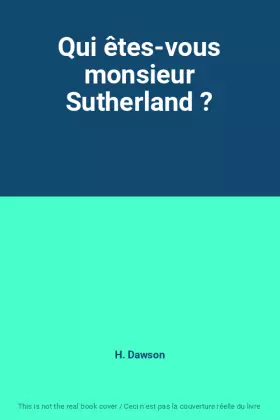 Couverture du produit · Qui êtes-vous monsieur Sutherland ?