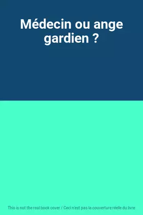 Couverture du produit · Médecin ou ange gardien ?